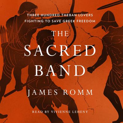 The Sacred Band by James Romm audiobook