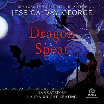 Dragon Spear by Jessica Day George audiobook
