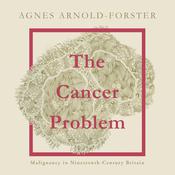 The Cancer Problem by  Agnes Arnold-Forster audiobook