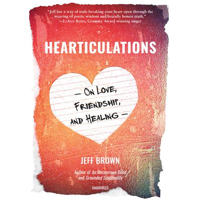 Hearticulations by Jeff Brown audiobook