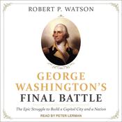 George Washington's Final Battle by  Robert P. Watson audiobook