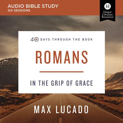 Romans: Audio Bible Studies by Max Lucado audiobook