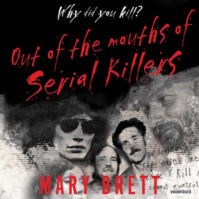 Out of the Mouths of Serial Killers by Mary Brett audiobook
