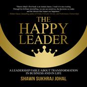 The Happy Leader by  Shawn Sukhraj Johal audiobook