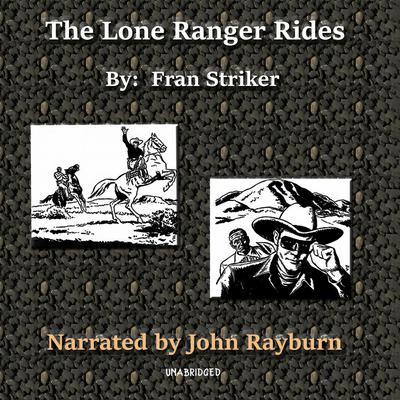 The Lone Ranger Rides by Fran Striker audiobook