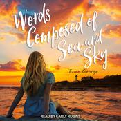 Words Composed of Sea and Sky by  Erica George audiobook
