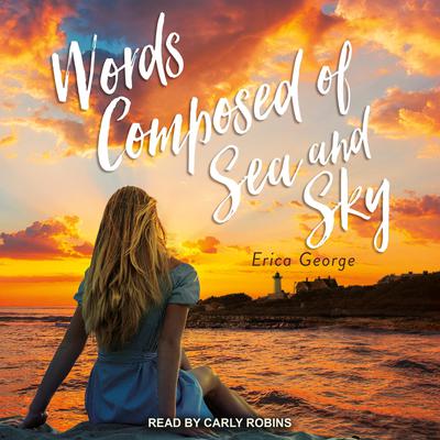 Words Composed of Sea and Sky by Erica George audiobook