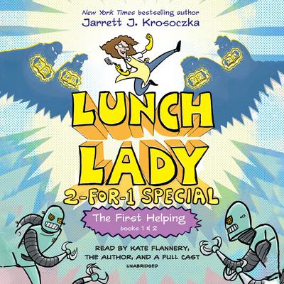 The First Helping (Lunch Lady Books 1 & 2) by Jarrett J. Krosoczka audiobook