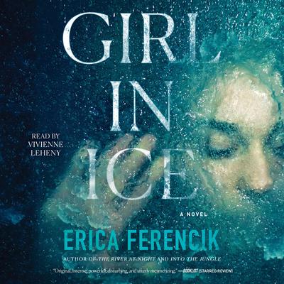 Girl In Ice by Erica Ferencik audiobook