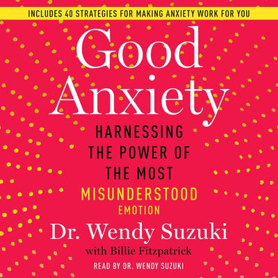Good Anxiety by Wendy Suzuki audiobook