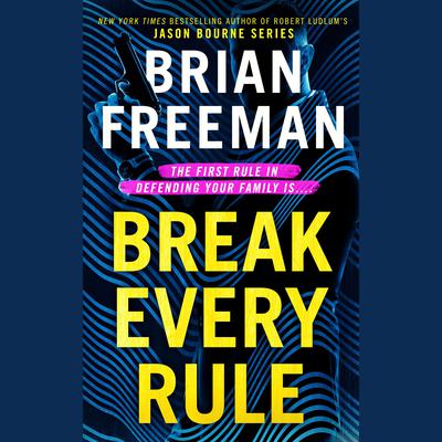Break Every Rule by Brian Freeman audiobook