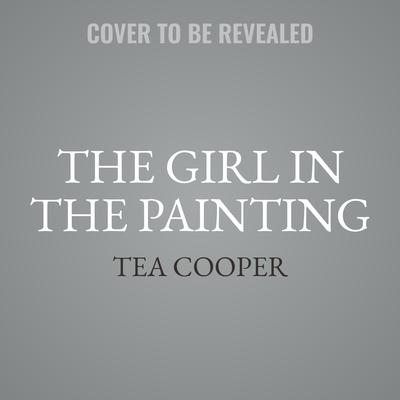 The Girl in the Painting by Tea Cooper audiobook