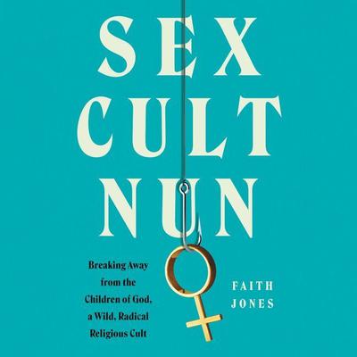 Sex Cult Nun by Faith Jones audiobook