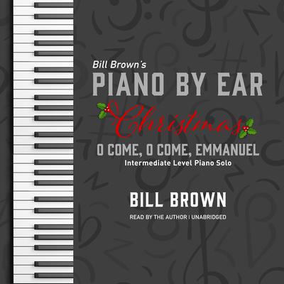 O Come, O Come, Emmanuel by Bill Brown audiobook