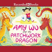 Amy Wu and the Patchwork Dragon by  Kat Zhang audiobook