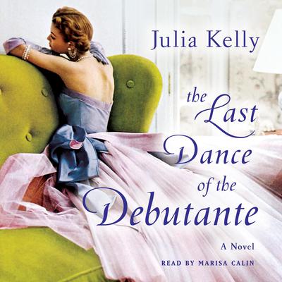 The Last Dance of the Debutante by Julia Kelly audiobook