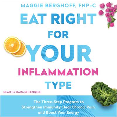 Eat Right for Your Inflammation Type by Maggie Berghoff audiobook