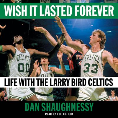 Wish It Lasted Forever by Dan Shaughnessy audiobook