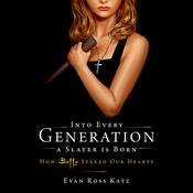 Into Every Generation a Slayer Is Born by  Evan Ross Katz audiobook