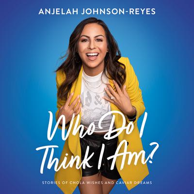 Who Do I Think I Am? by Anjelah Johnson-Reyes audiobook