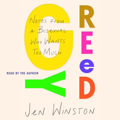 Greedy: Notes from a Bisexual Who Wants Too Much by Jen Winston audiobook