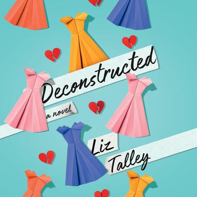 Deconstructed by Liz Talley audiobook
