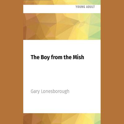 The Boy from the Mish by Gary Lonesborough audiobook