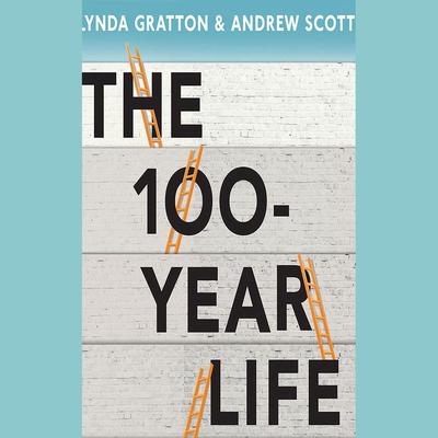 The 100-Year Life by Andrew Scott audiobook