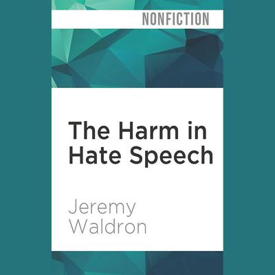 The Harm in Hate Speech by Jeremy Waldron audiobook