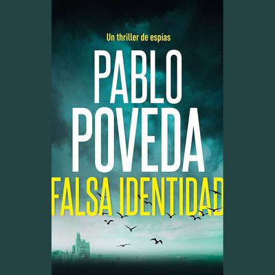 Falsa Identidad (Narración en Castellano) by Pablo Poveda audiobook
