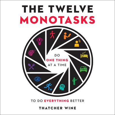 The Twelve Monotasks by Thatcher Wine audiobook