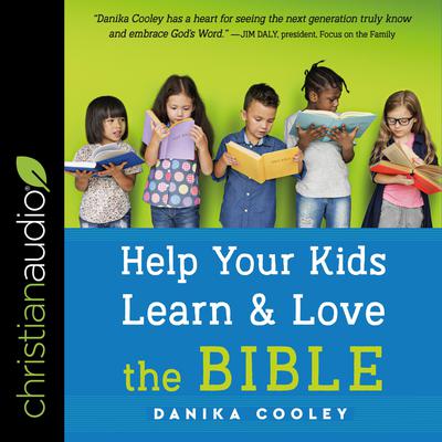 Help Your Kids Learn and Love the Bible by Danika Cooley audiobook
