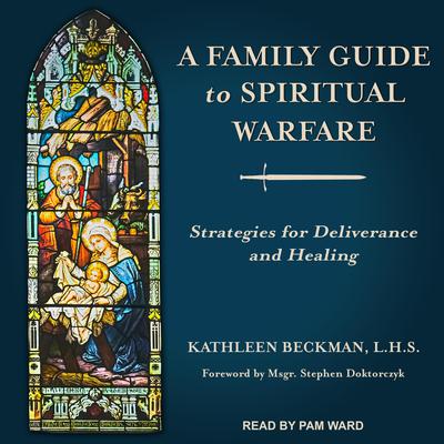 A Family Guide to Spiritual Warfare by Kathleen Beckman audiobook