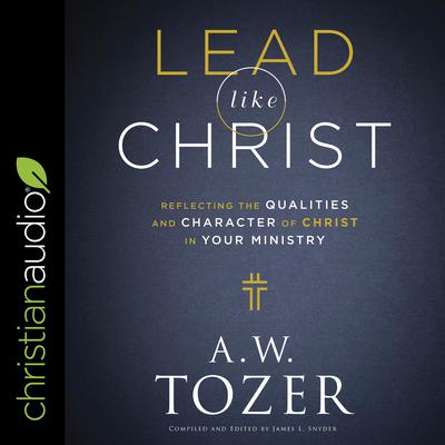 Lead like Christ by A. W. Tozer audiobook