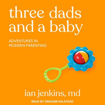 Three Dads and a Baby by Ian Jenkins audiobook