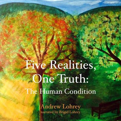 Five Realities, One Truth by Andrew Lohrey audiobook