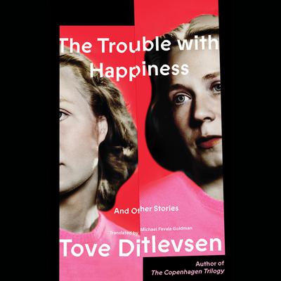 The Trouble with Happiness by Tove Ditlevsen audiobook