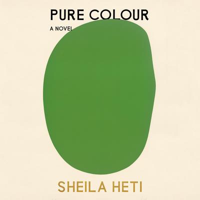 Pure Colour by Sheila Heti audiobook