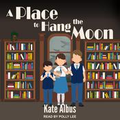 A Place to Hang the Moon by  Kate Albus audiobook