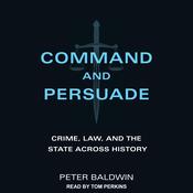 Command and Persuade by  Peter Baldwin audiobook