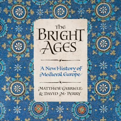 The Bright Ages by Matthew Gabriele audiobook