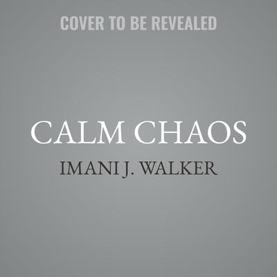 A Calm Chaos by Imani J. Walker audiobook