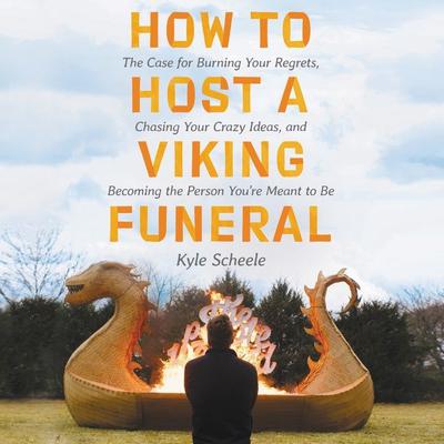 How to Host a Viking Funeral by Kyle Scheele audiobook