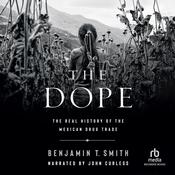 The Dope by  Benjamin T. Smith audiobook