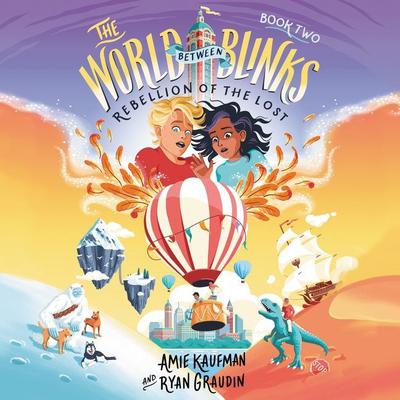 The World Between Blinks #2: Rebellion of the Lost by Amie Kaufman audiobook