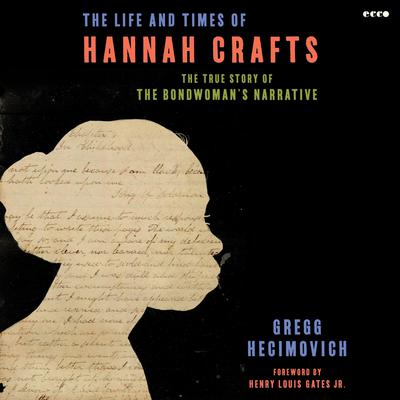 The Life and Times of Hannah Crafts by Gregg Hecimovich audiobook