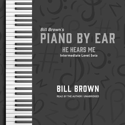 He Hears Me by Bill Brown audiobook