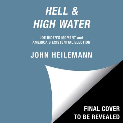 Hell & High Water by John Heilemann audiobook