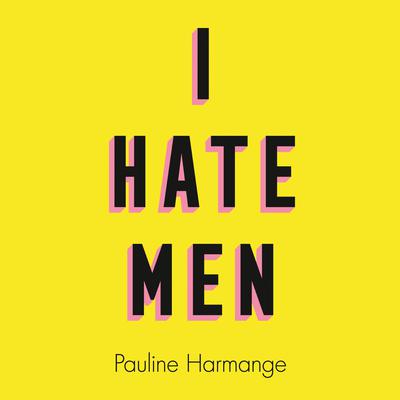 I Hate Men by Pauline Harmange audiobook