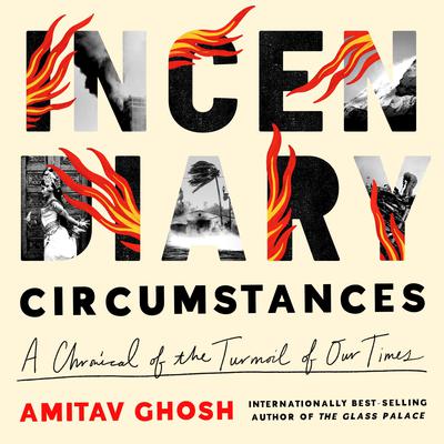 Incendiary Circumstances by Amitav Ghosh audiobook